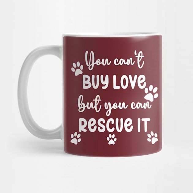 You Can't Buy Love But You Can Rescue It by KayBee Gift Shop